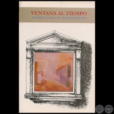 VENTANA AL TIEMPO - Autora: MARGOT AYALA DE MICHELAGNOLI - Año 2005